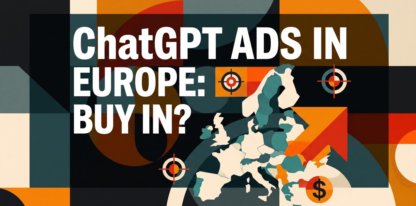ChatGPT ads opened self-serve in Europe. Should your brand buy in?